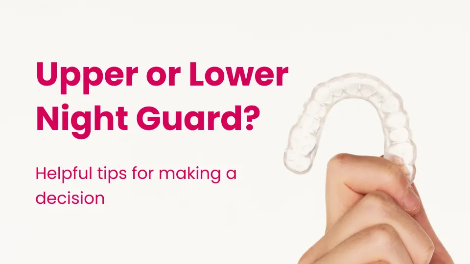 Is it Better to Have a Night Guard on Top or Bottom Teeth?